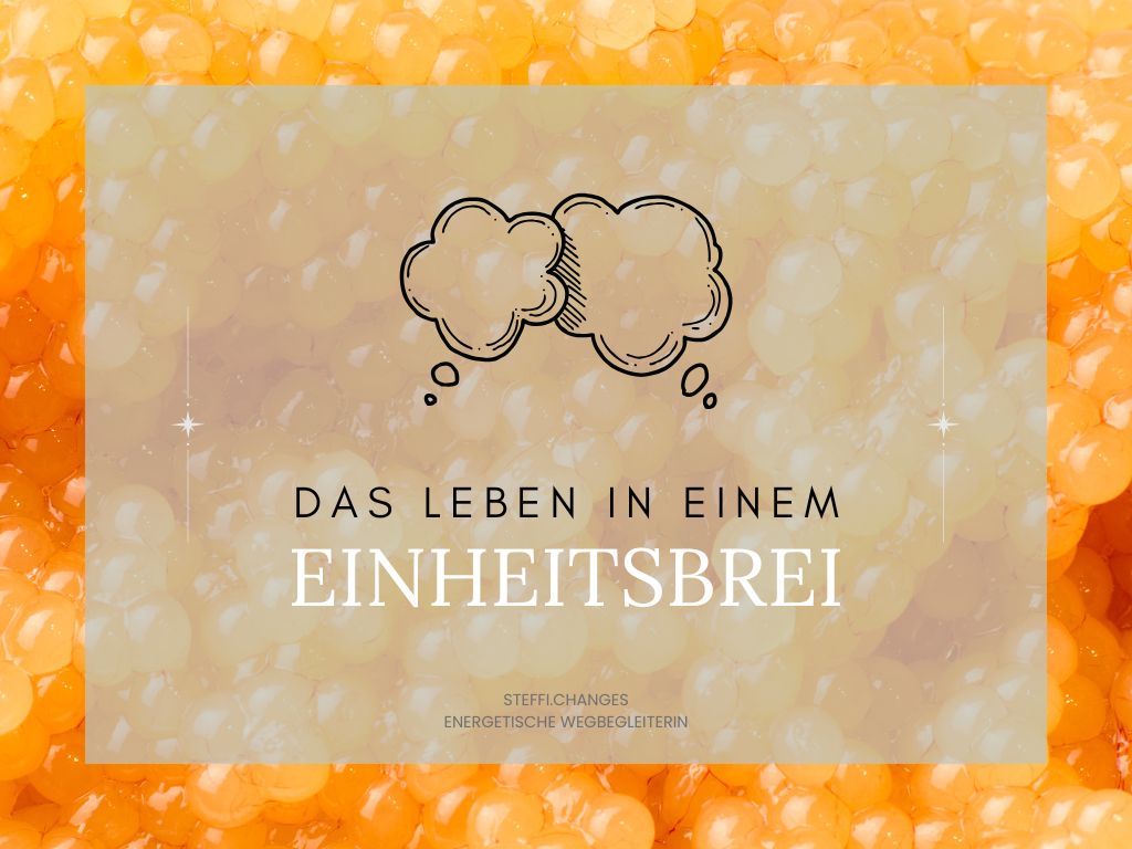 Durchschnitt, Leben, Überleben, Einheitsbrei, Korrektheit, Human Design, Homogenisierung, Bewusstsein, individuelles Selbst