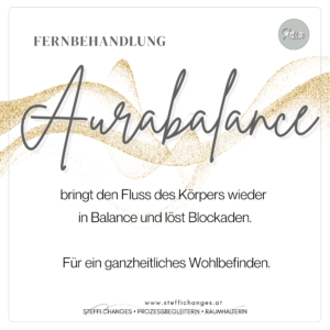 Aurabalance, Energiearbeit, Aurachirurgie, Fernbehandlung, Unterstützung, energetische Unterstützung, Gesundheit, Stefanie Eibelwimmer