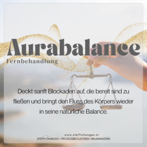 Aurabalance, Energiearbeit, Aurachirurgie, Fernbehandlung, Unterstützung, energetische Unterstützung, Gesundheit, Stefanie Eibelwimmer