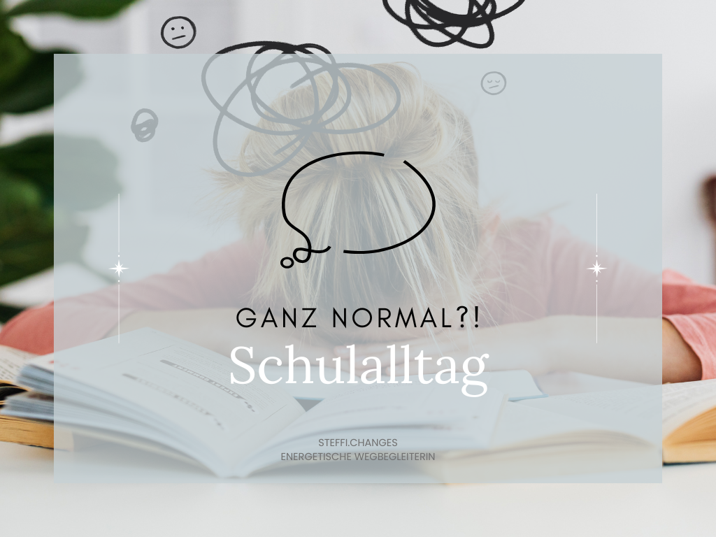 Schulalltag, Ersch&ouml;pfung, Normalit&auml;t, Individualit&auml;t, geht Schule auch anders?, M&ouml;glichkeiten, Kind st&auml;rken, Schulstress, Fernbehandlung, Human Design
